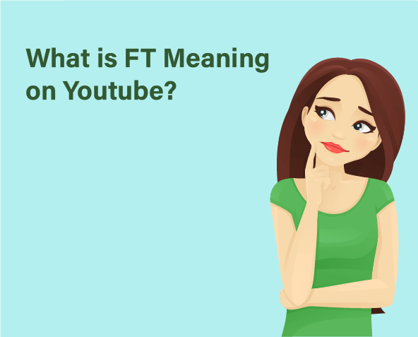 Illustration of a green-shirted girl wondering what FT means on YouTube